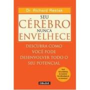 Seu Cérebro Nunca Envelhece (Richard M. Restak)
