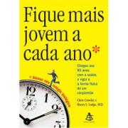Fique Mais Jovem a Cada Ano (Chris Crowley)